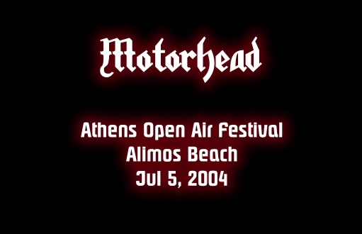 Οι Motörhead στη παραλία του Αλίμου τον Ιούλιο του 2004 (audio)