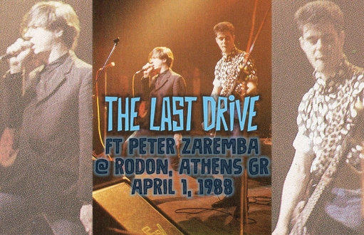 The Last Drive Files: H συναυλία των Last Drive με τον Peter Zaremba στο Ρόδον, 1 Απριλίου 1988 (audio)