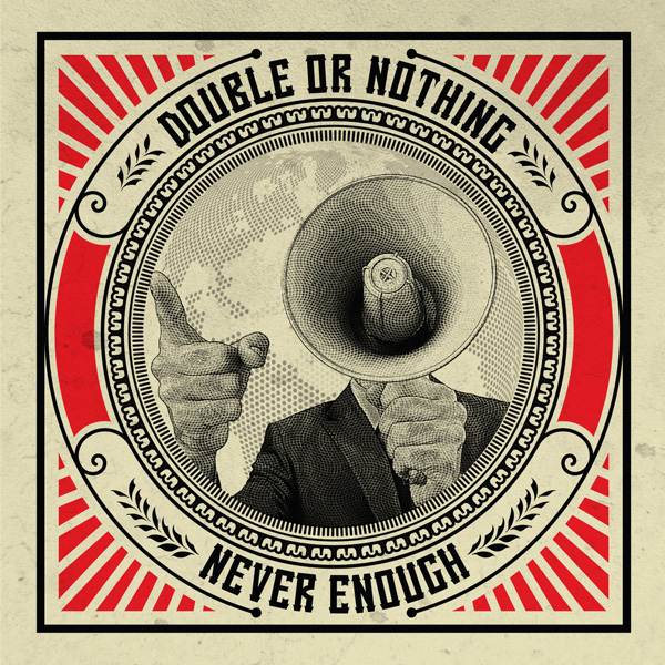 DOUBLE OR NOTHING – NEVER ENOUGH